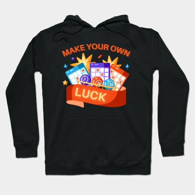 Make Your Own Luck Hoodie by MtWoodson